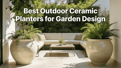 Best Outdoor Ceramic Planters for Garden Design 2026